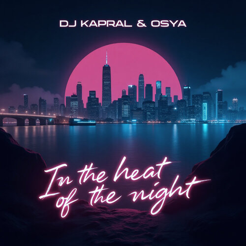 Dj Kapral, Osya - In the Heat of the Night