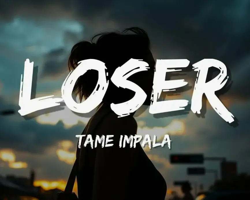 Tame Impala - Loser